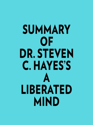 cover image of Summary of Dr. Steven C. Hayes a Liberated Mind